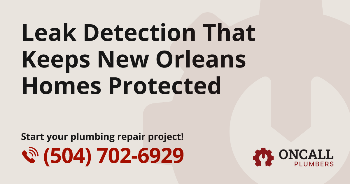 Leak Detection for New Orleans, LA Homes | On Call Plumbers